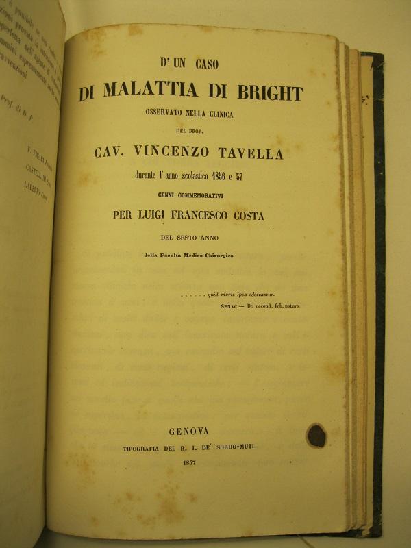D'un caso di malattia di Bright osservato nella clinica del Prof. cav. Vincenzo Tavella durante l'anno scolastico 1856 e 57. Cenni commemorativi
